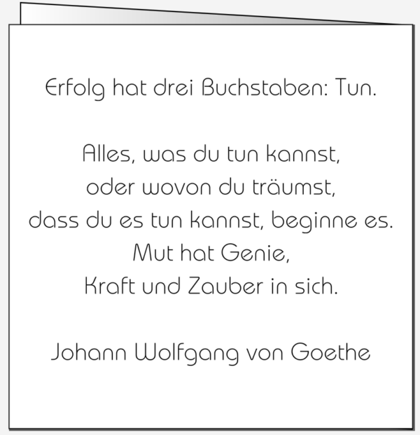 Rückseite einer Glückskarte „Genie, Mut und Zauber des Erfolgs“ mit Zitaten von Johann Wolfgang von Goethe: „Erfolg hat drei Buchstaben: Tun.“ und „Alles, was du tun kannst, oder wovon du träumst, dass du es tun kannst, beginne es. Mut hat Genie, Kraft und Zauber in sich.“